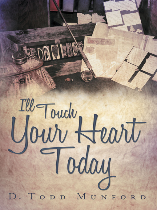 Title details for I'll Touch Your Heart Today by D. Todd Munford - Available